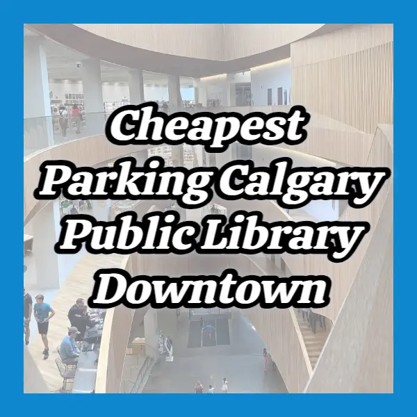 Cheapest Parking Calgary Public Library Downtown
