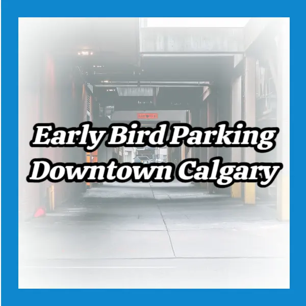 Early Bird Parking Downtown Calgary