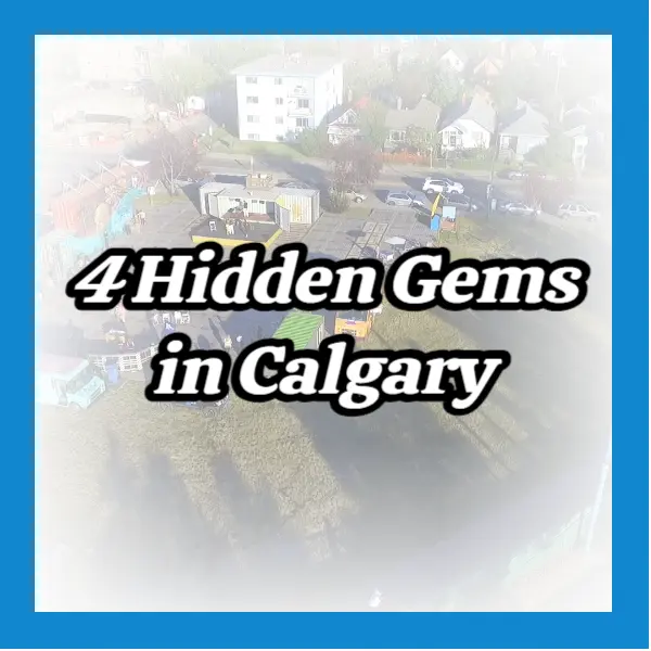 4 Hidden Gems in Calgary